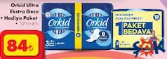 ORKİD ULTRA EKSTRA GECE + HEDİYE PAKET ORKİD ULTRA EKSTRA GECE + HEDİYE PAKET
